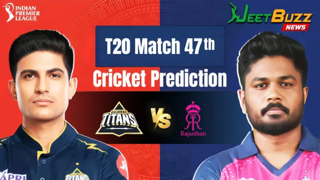 IPL 2025 | Rajasthan Royals vs Gujarat Titans 47th Match Prediction | RR vs GT – Who will win today’s IPL Match?
