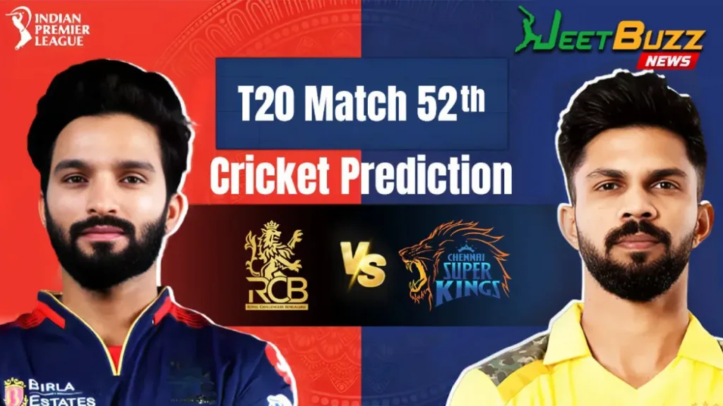 IPL 2025 | Royal Challengers Bengaluru vs Chennai Super Kings 52th Match Prediction | RCB vs CSK – Who will win today’s IPL Match?