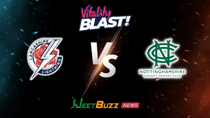Lancashire vs Nottinghamshire Prediction | Vitality Blast 2026 | 16th Match | May 25 – Who will win today’s match between LAN vs NOT? (SEO image)